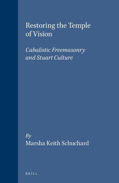 Marsha Keith Schuchard - Restoring the Temple of Vision, Inbunden