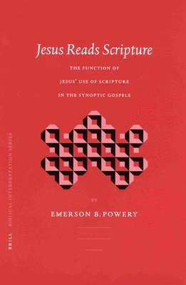 Emerson B. Powery, Emerson B Powery - Jesus Reads Scripture: The Function of Jesus' Use of Scripture in the Synoptic Gospels, Inbunden