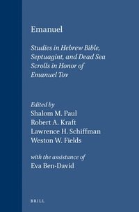 bokomslag Emanuel: Studies in Hebrew Bible, Septuagint, and Dead Sea Scrolls in Honor of Emanuel Tov
