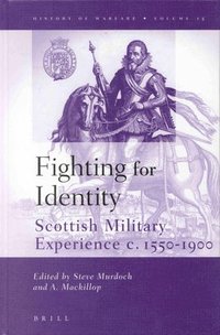 bokomslag Fighting for Identity: Scottish Military Experiences C.1550-1900