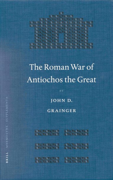 John D. Grainger - Roman War of Antiochos the Great, Inbunden