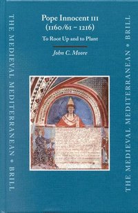 bokomslag Pope Innocent III (1160/61 - 1216): To Root Up and to Plant