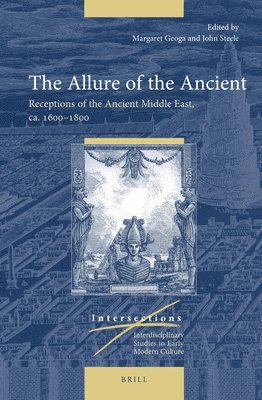 bokomslag The Allure of the Ancient: Receptions of the Ancient Middle East, Ca. 1600-1800