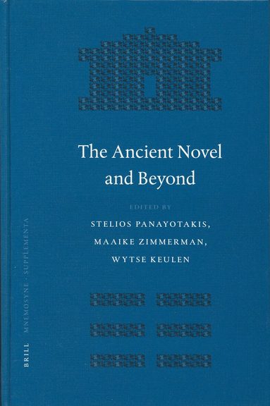 Stelios Panayotakis, Maaike Zimmerman, Wytse Keulen - Ancient Novel and Beyond, Inbunden