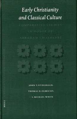 Early Christianity and Classical Culture: Comparative Studies in Honor of Abraham J. Malherbe