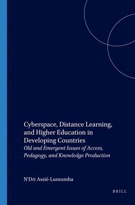 bokomslag Cyberspace, Distance Learning, and Higher Education in Developing Countries: Old and Emergent Issues of Access, Pedagogy, and Knowledge Production