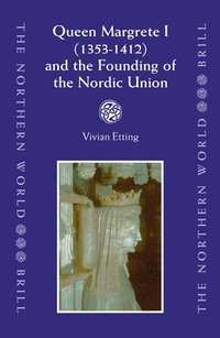bokomslag Queen Margrete I (1353-1412) and the Founding of the Nordic Union