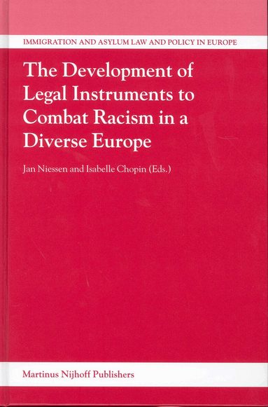 Jan Niessen, Isabelle Chopin - Development of Legal Instruments to Combat Racism in a Diverse Europe, Inbunden