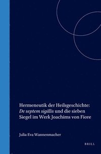 bokomslag Hermeneutik der Heilsgeschichte: De septem sigillis und die sieben Siegel im Werk Joachims von Fiore