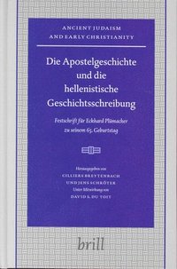 bokomslag Die Apostelgeschichte Und Die Hellenistische Geschichtsschreibung: Festschrift Für Eckhard Plümacher Zu Seinem 65. Geburtstag