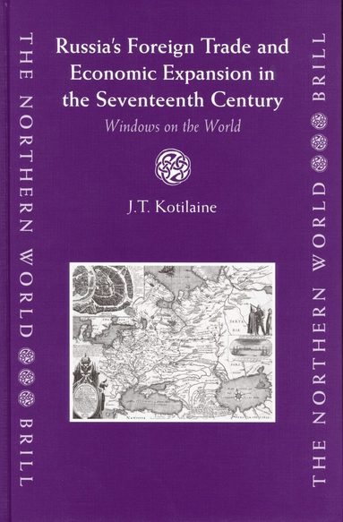 Kotilaine - Russia's Foreign Trade and Economic Expansion in the Seventeenth Century, Inbunden