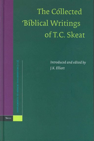 Keith Elliott - Collected Biblical Writings of T.C. Skeat, Inbunden