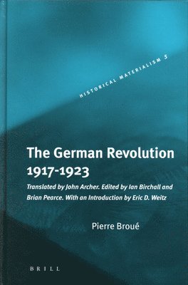 Pierre Broué - German Revolution, 1917-1923, Inbunden