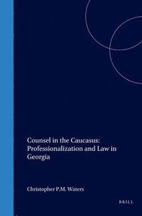 bokomslag Counsel in the Caucasus: Professionalization and Law in Georgia