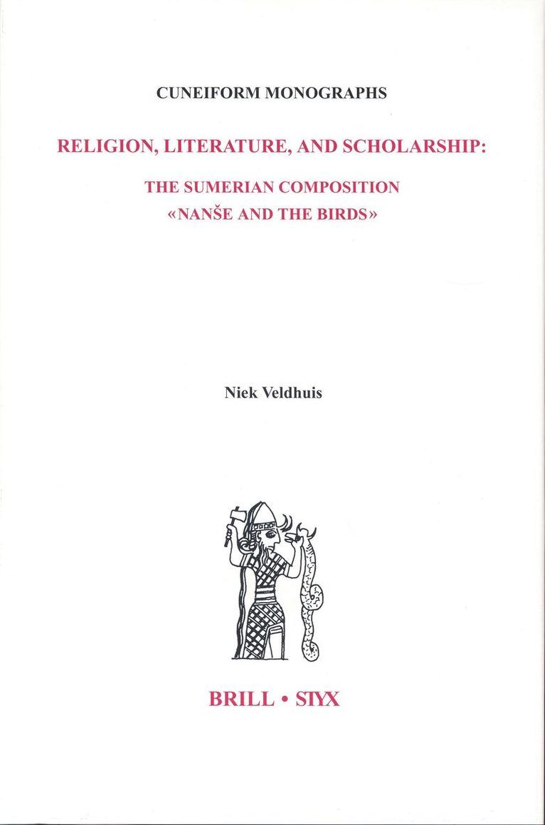 Religion, Literature, and Scholarship: The Sumerian Composition Nanše and the Birds