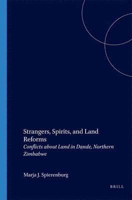bokomslag Strangers, Spirits, and Land Reforms: Conflicts about Land in Dande, Northern Zimbabwe