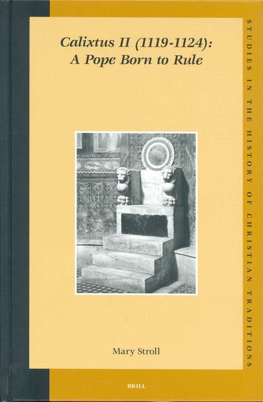Mary Stroll - Calixtus II (1119-1124): A Pope Born to Rule, Inbunden