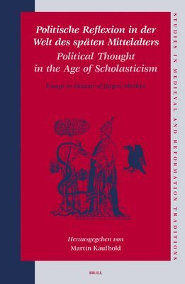 Politische Reflexion in der Welt des späten Mittelalters / Political Thought in the Age of Scholasticism