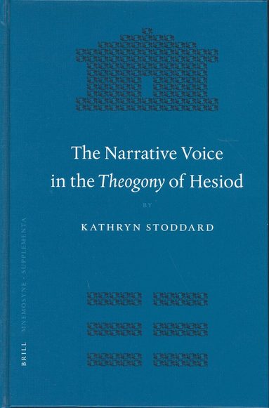 Kathryn B. Stoddard - Narrative Voice in the Theogony of Hesiod, Inbunden
