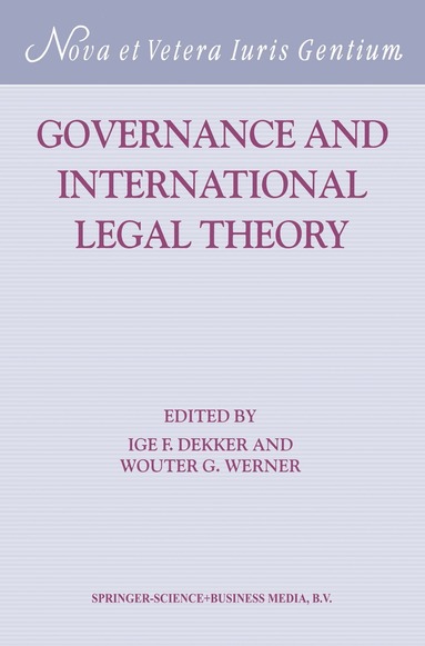 I.F. Dekker, W.G. Werner, Ige F. Dekker, Wouter Werner, Wouter G. Werner - Governance and International Legal Theory, Häftad