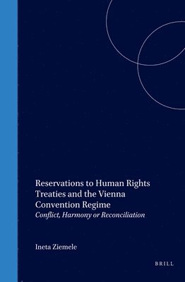 Ineta Ziemele, Ineta Ziemele - Reservations to Human Rights Treaties and the Vienna Convention Regime, Inbunden