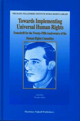 Nisuke Ando - Towards Implementing Universal Human Rights: Festschrift for the Twenty-Fifth Anniversary of the Human Rights Committee, Inbunden