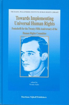 Towards Implementing Universal Human Rights: Festschrift for the Twenty-Fifth Anniversary of the Human Rights Committee
