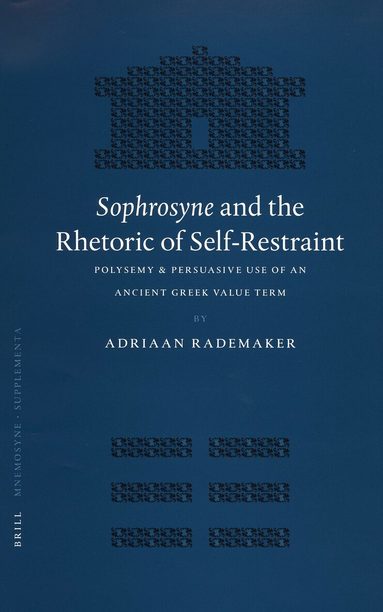Adriaan Rademaker - Sophrosyne and the Rhetoric of Self-Restraint, Inbunden