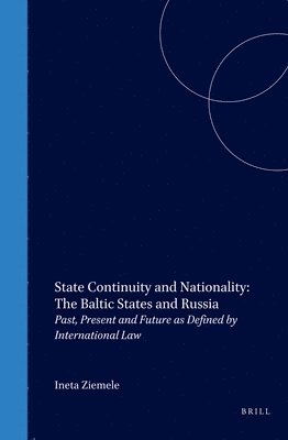 Ineta Ziemele - State Continuity and Nationality: The Baltic States and Russia, Inbunden