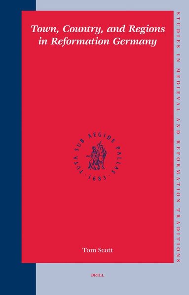 Tom Scott - Town, Country, and Regions in Reformation Germany, Inbunden