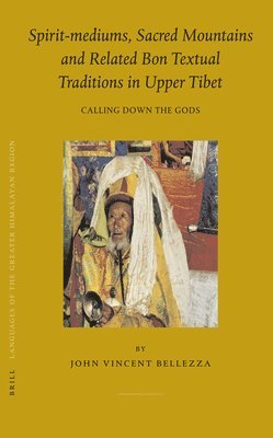 bokomslag Spirit-mediums, Sacred Mountains and Related Bon Textual Traditions in Upper Tibet