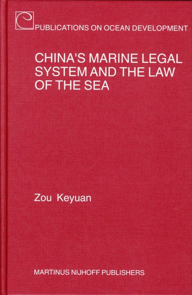 Keyuan Zou - China's Marine Legal System and the Law of the Sea, Inbunden