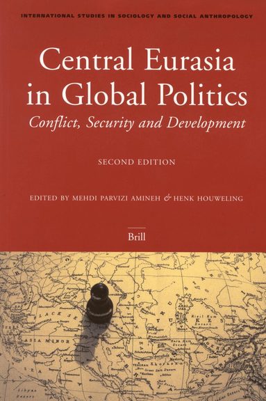 Mehdi Amineh, Henk W. Houweling - Central Eurasia in Global Politics, Häftad