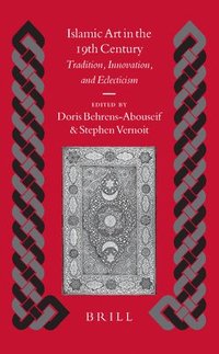 bokomslag Islamic Art in the 19th Century: Tradition, Innovation, and Eclecticism