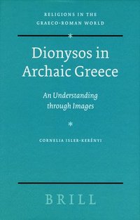 bokomslag Dionysos in Archaic Greece: An Understanding Through Images
