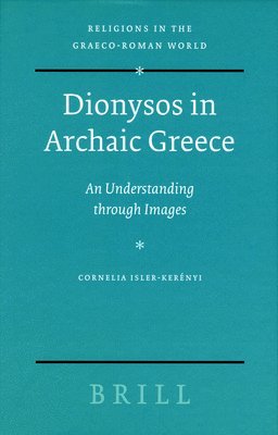 bokomslag Dionysos in Archaic Greece: An Understanding Through Images
