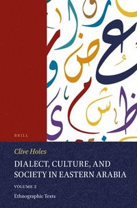 bokomslag Dialect, Culture, and Society in Eastern Arabia, Volume 2 Ethnographic Texts