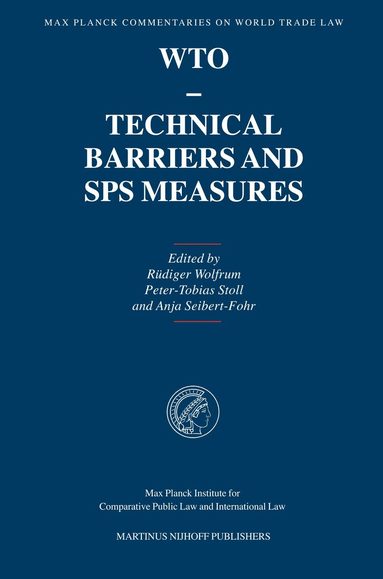 Rüdiger Wolfrum, Peter-Tobias Stoll, Anja Seibert-Fohr - WTO - Technical Barriers and SPS Measures, Inbunden