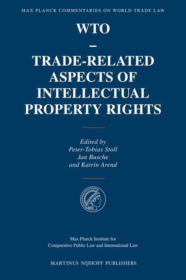 Jan Busche, Peter-Tobias Stoll, Katrin Arend - WTO - Trade-Related Aspects of Intellectual Property Rights, Inbunden