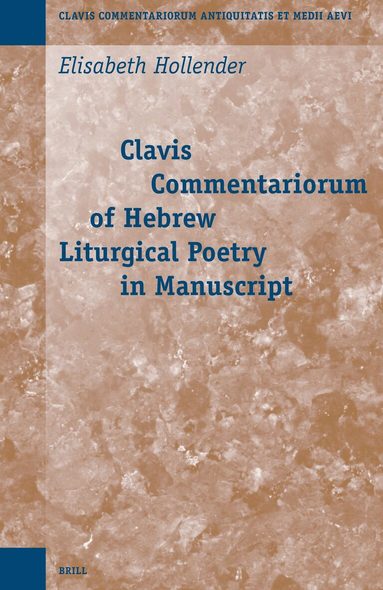 Elisabeth Hollender - Clavis Commentariorum of Hebrew Liturgical Poetry in Manuscript, Inbunden