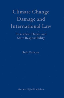 Roda Verheyen - Climate Change Damage and International Law: Prevention Duties and State Responsibility, Inbunden