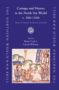bokomslag Coinage and History in the North Sea World, C. AD 500-1250: Essays in Honour of Marion Archibald