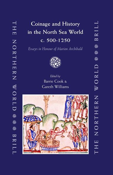 Barrie Cook, Gareth Williams - Coinage and History in the North Sea World, c. AD 500-1250, Inbunden