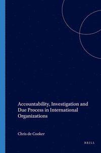 bokomslag Accountability, Investigation and Due Process in International Organizations