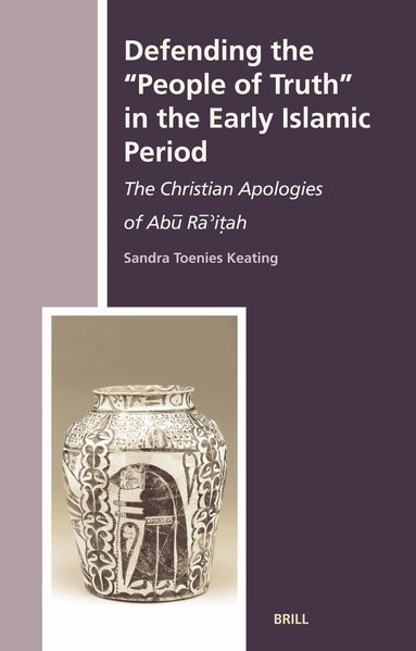 Sandra Toenies Keating - Defending the "People of Truth" in the Early Islamic Period, Inbunden