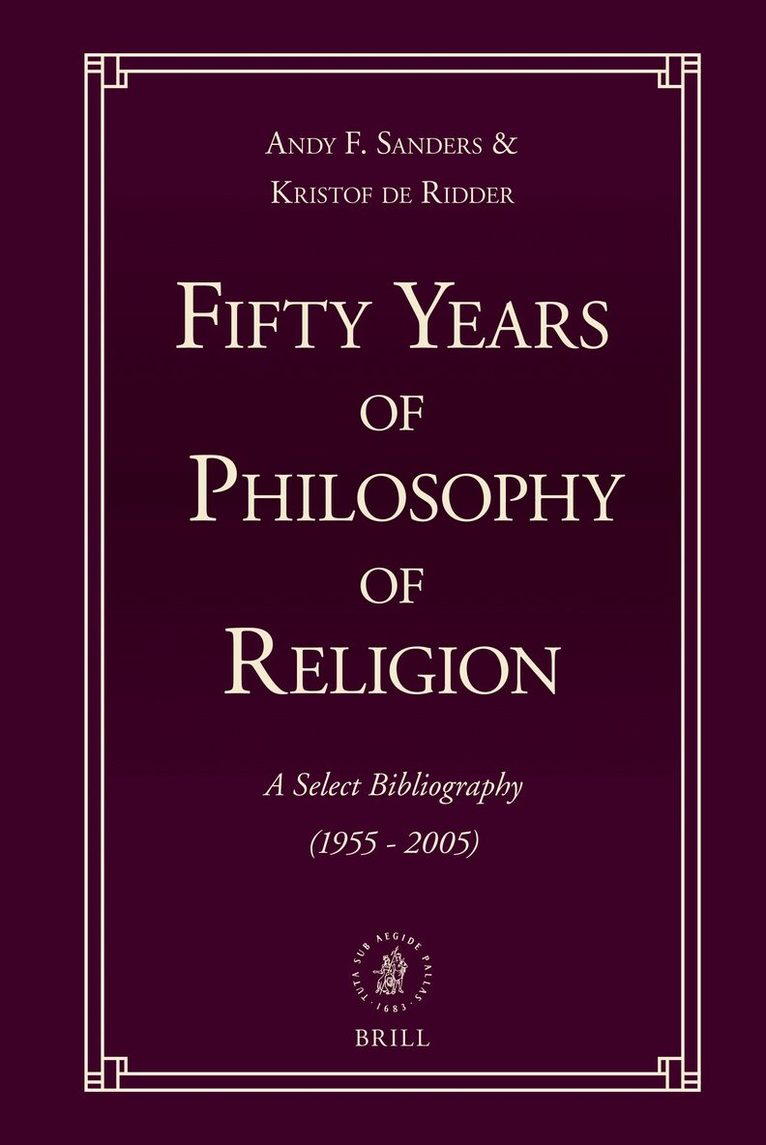 Andy Sanders, Kristof de Ridder - Fifty Years of Philosophy of Religion: A Select Bibliography (1955-2005), Inbunden