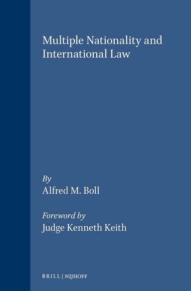 Alfred M. Boll - Multiple Nationality and International Law, Inbunden