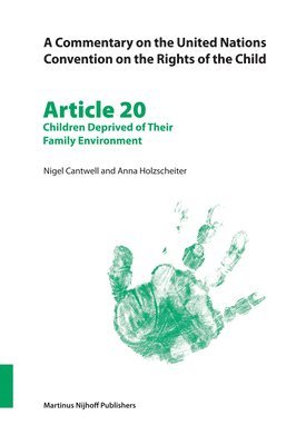 bokomslag Commentary on the United Nations Convention on the Rights of the Child, Article 20: Children Deprived of Their Family Environment