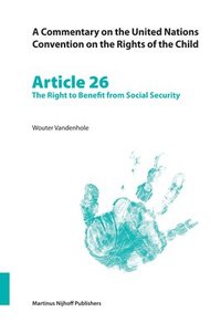 bokomslag Commentary on the United Nations Convention on the Rights of the Child, Article 26: The Right to Benefit from Social Security