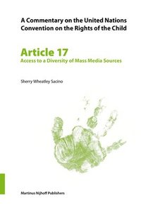 bokomslag Commentary on the United Nations Convention on the Rights of the Child, Article 17: Access to a Diversity of Mass Media Sources